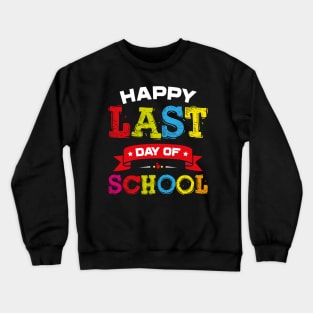 Happy Last Day Of School Graduation Crewneck Sweatshirt